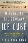 Blair Braverman - Welcome to the Goddamn Ice Cube