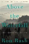 Ron Rash - Above the Waterfall