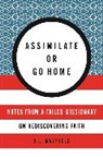 D L Mayfield, D. L. Mayfield, Mayfield D. L. - Assimilate or Go Home