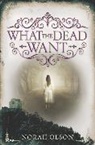Norah Olson - What the Dead Want