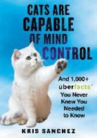 Kris Sanchez - Cats Are Capable of Mind Control