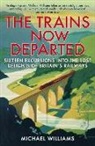 Michael Williams - The Trains Now Departed