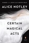 Alice Notley - Certain Magical Acts