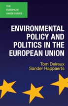 Tom Delreux, Tom Happaerts Delreux, Delreux Tom, Sander Happaerts, Happaerts Sander - Environmental Policy and Politics in the European Union