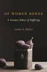 Cynthia Wallace, Cynthia Wallace, Cynthia R. Wallace, Wallace Cynthia R. - Of Women Borne