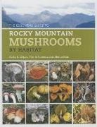 Cathy Cripps, Cathy Evenson Cripps, Cathy Lynn Cripps, Cathy Lynn Evenson Cripps, Cathy/ Evenson Cripps, Vera Evenson... - Essential Guide to Rocky Mountain Mushrooms By Habitat