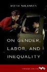 Ruth Milkman, Ruth (Cuny Graduate Center Milkman - On Gender, Labor, and Inequality