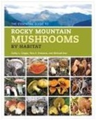 Cathy Cripps, Cathy Evenson Cripps, Cathy Lynn Cripps, Cathy/ Evenson Cripps, Vera Evenson, Vera Stucky Evenson... - Essential Guide to Rocky Mountain Mushrooms By Habitat