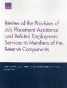 Neil Brian Carey, Spencer Case, Ian P. Cook, Lindsay Daugherty, Agnes Gereben Schaefer - Review of the Provision of Job Placement Assistance and Related Employment Services to Members of the Reserve Components