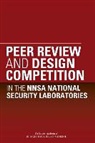Committee on Peer Review and Design Comp, Committee on Peer Review and Design Competition Related to Nuclear Weapons, Division on Engineering and Physical Sci, Division on Engineering and Physical Sciences, Laboratory Assessments Board, National Academies Of Sciences Engineeri... - Peer Review and Design Competition in the Nnsa National Security Laboratories