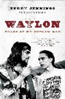 Terry Jennings, David Thomas - Waylon: Tales of My Outlaw Dad