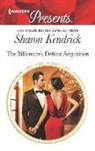 Sharon Kendrick - The Billionaire's Defiant Acquisition