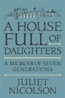 Juliet Nicolson - A House Full of Daughters