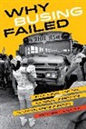 Matthew F Delmont, Matthew F. Delmont, Delmont Matthew F. - Why Busing Failed