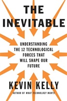 Kevin Kelly - The Inevitable