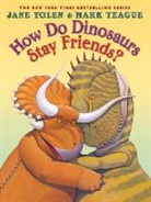 Jane Yolen, Jane/ Teague Yolen, Mark Teague - How Do Dinosaurs Stay Friends?