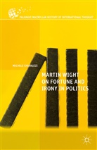 M Chiaruzzi, M. Chiaruzzi, Michele Chiaruzzi - Martin Wight on Fortune and Irony in Politics