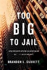 Brandon L Garrett, Brandon L. Garrett, Garrett Brandon L. - Too Big to Jail