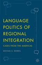 Furze, Michael A Morris, Michael A. Morris - Language Politics of Regional Integration