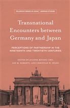Joanne Miyang Roberts Cho, Joanne Miyang Cho, Le Roberts, Lee Roberts, Lee M. Roberts, Christian W Spang... - Transnational Encounters Between Germany and Japan