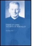 Anne-Marie Brady - Friend of China - The Myth of Rewi Alley