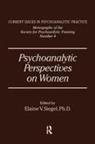 Elaine V. Siegel, Elanie V Siegel, Elanie V. Siegel, Siegel Elanie V. - Psychoanalytic Perspectives on Women