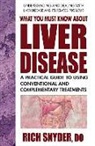 Rich Snyder, Rich (Rich Snyder) Snyder - What You Must Know about Liver Disease