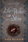 Dana Walrath - Like Water on Stone