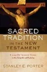 Stanley E Porter, Stanley E (McMaster Divinity College Porter, Stanley E (McMaster Divinity College Canada) Porter, Stanley E. Porter - Sacred Tradition in the New Testament