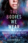 Jeyn Roberts - The Bodies We Wear