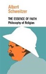 Albert Schweitzer - The Essence of Faith
