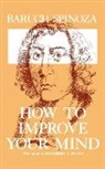 Baruch Spinoza, Benedictus De Spinoza - How to Improve Your Mind