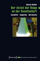 Gustav Roßler - Der Anteil der Dinge an der Gesellschaft