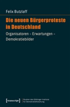 Felix Butzlaff - Die neuen Bürgerproteste in Deutschland