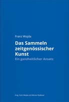 Winifried Bullinger, Katharin Garbers-von Boehm, Katharina Garbers-von Boehm, Bernhard Hainz, Michael Huber, Edelbert Köb... - Das Sammeln zeitgenössischer Kunst