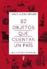 Manuel Lucena Giraldo - 82 objetos que cuentan un país : una historia de España