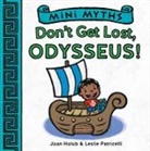 Joan Holub, Joan/ Patricelli Holub, Leslie Patricelli - Mini Myths: Don't Get Lost, Odysseus!