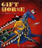 S D Nelson, S. D. Nelson, Nelson S. D. - Gift Horse