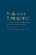 Marlene Epp, Marlene Iacovetta Epp, Marlene Epp, Franca Iacovetta - Sisters Or Strangers? - Immigrant, Ethnic, and Racialized Women in Canadian History