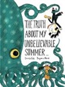 Davide Cali, Benjami Chaud, Benjamin Chaud, Benjamin Cali Chaud, Chaud Benjamin - The Truth About My Unbelievable Summer . . .