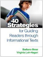 Virginia Loh-Hagan, Virginia (San Diego State University Loh-Hagan, Virginia S. Loh-Hagen, Barbara Moss, Barbara (San Diego State University Moss - 40 Strategies for Guiding Readers through Informational Texts