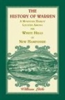 William Little - The History of Warren, a Mountain Hamlet Located Among the White Hills of New Hampshire