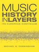 Michael G. Cunningham - Music History in Layers