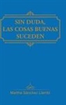 Martha Sanchez Llambi, Martha Sánchez Llambí - Sin Duda, Las Cosas Buenas Suceden