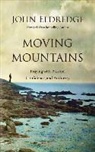 John Eldredge, John Eldredge - Moving Mountains: Praying with Passion, Confidence, and Authority (Livre audio)