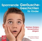Stepha Reiser, Stephan Reiser, Dori Stöhr-Mäschl, Doris Stöhr-Mäschl - Spannende Geräusche-Geschichten für Kinder (Hörbuch)