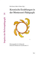 Ela Eckert, Malv Fehrer, Malve Fehrer, Harald Ludwig (Prof. Dr.) - Kosmische Erzählungen in der Montessori-Pädagogik