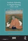 Valaerie Gonzalez, Valerie Gonzalez, Gonzalez Valerie - Aesthetic Hybridity in Mughal Painting, 1526-1658