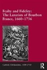 Dr. Sean Alexander Smith, Seaan Alexander Smith, Sean Alexander Smith, Seán Alexander Smith, Seßn Alexander Smith, Smith Dr Sean Alexander - Fealty and Fidelity: The Lazarists of Bourbon France, 1660-1736