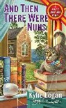 Kylie Logan - And Then There Were Nuns